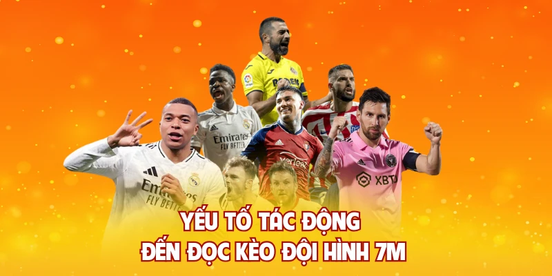 Yếu tố tác động đến đọc kèo đội hình 7M
